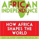 Ebook 978-1442216419 African Independence: How Africa Shapes the World