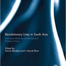 Ebook 978-1138794979 Revolutionary Lives in South Asia: Acts and Afterlives of Anticolonial Polit