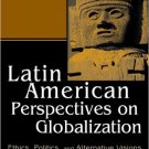 Ebook 978-0742507777 Latin American Perspectives on Globalization: Ethics, Politics, and Alternat