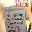 Ebook 978-0761917779 The Right Price: How To Pay for Medical School and Feel Good about It (Survi