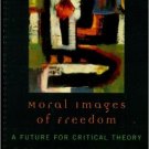 Ebook 978-0847697939 Moral Images of Freedom: A Future for Critical Theory (New Critical Theory)