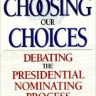 Ebook 978-0847694488 Choosing Our Choices: Debating the Presidential Nominating Process (Enduring