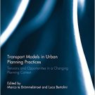 Ebook 978-0415826150 Transport Models in Urban Planning Practices: Tensions and Opportunities in