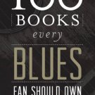 Ebook 978-0810889217 100 Books Every Blues Fan Should Own (Best Music Books)