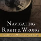 Ebook 978-0742513952 Navigating Right and Wrong: Ethical Decision Making in a Pluralistic Age
