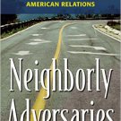 Ebook 978-1442226456 Neighborly Adversaries: Readings in U.S.–Latin American Relations