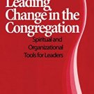 Ebook 978-1566991872 Leading Change in the Congregation: Spiritual & Organizational Tools for Lea