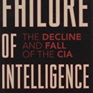 Ebook 978-0742551107 Failure of Intelligence: The Decline and Fall of the CIA