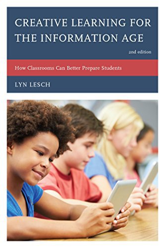 Ebook 978-1610489447 Creative Learning for the Information Age: How Classrooms Can Better Prepare
