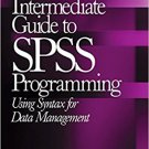 Ebook 978-0761931850 An Intermediate Guide to SPSS Programming: Using Syntax for Data Management