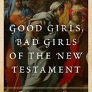 Ebook 978-1442219373 Good Girls, Bad Girls of the New Testament: Their Enduring Lessons