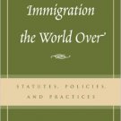 Ebook 978-0742518780 Immigration the World Over: Statutes, Policies, and Practices