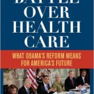 Ebook 978-1442214491 The Battle Over Health Care: What Obama's Reform Means for America's Future