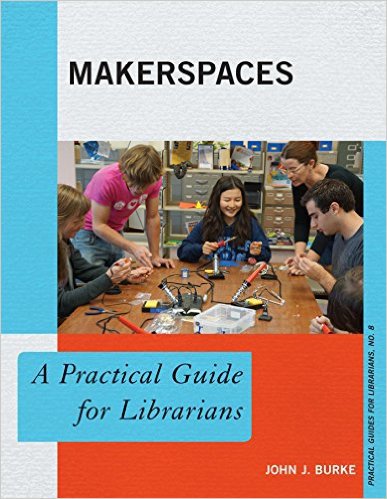 Ebook 978-1442229679 Makerspaces: A Practical Guide for Librarians (Practical Guides for Libraria