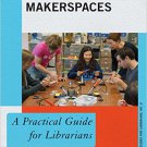 Ebook 978-1442229679 Makerspaces: A Practical Guide for Librarians (Practical Guides for Libraria