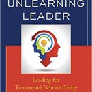 Ebook 978-1475833461 The Unlearning Leader: Leading for Tomorrow’s Schools Today