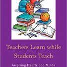 Ebook 978-1475815733 Teachers Learn while Students Teach: Inspiring Hearts and Minds