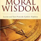 Ebook 978-1442202979 Moral Wisdom: Lessons and Texts from the Catholic Tradition