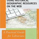 Ebook 978-0810891449 Discovering and Using Historical Geographic Resources on the Web: A Practica