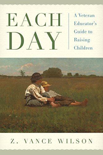 Ebook 978-1475827767 Each Day: A Veteran Educator's Guide to Raising Children