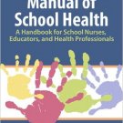 Ebook 978-1416037781 Manual of School Health: A Handbook for School Nurses, Educators, and Health
