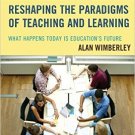 Ebook 978-1475826562 Reshaping the Paradigms of Teaching and Learning: What Happens Today is Educ