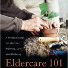 Ebook 978-1442265462 Eldercare 101: A Practical Guide to Later Life Planning, Care, and Wellbeing