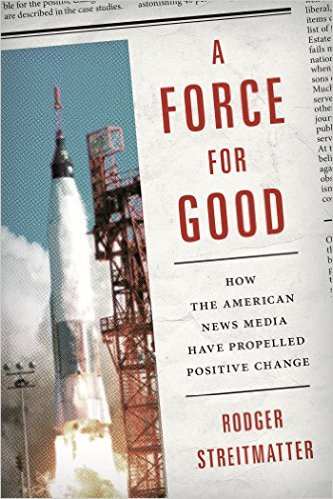 Ebook 978-1442245112 A Force for Good: How the American News Media Have Propelled Positive Change