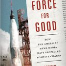 Ebook 978-1442245112 A Force for Good: How the American News Media Have Propelled Positive Change