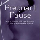 Ebook 978-0754678472 Pregnant Pause: An International Legal Analysis of Maternity Discrimination