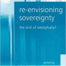 Ebook 978-0754672609 Re-envisioning Sovereignty: The End of Westphalia?: 0 (Law, Ethics and Gover