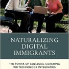 Ebook 978-1475812817 Naturalizing Digital Immigrants: The Power of Collegial Coaching for Technol