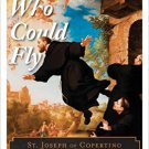 Ebook 978-1442256729 The Man Who Could Fly: St. Joseph of Copertino and the Mystery of Levitation