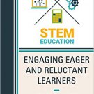 Ebook 978-1475834451 Engaging Eager and Reluctant Learners: STEM Learning in Action