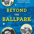Ebook 978-1442258662 Beyond the Ballpark: The Honorable, Immoral, and Eccentric Lives of Baseball