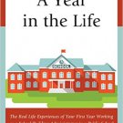 Ebook 978-1475823332 A Year in the Life: The Real Life Experiences of Your First Year Working as