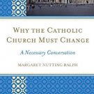 Ebook 978-1442220782 Why the Catholic Church Must Change: A Necessary Conversation