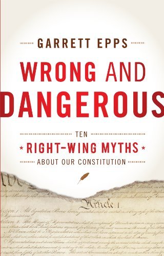 Ebook 978-1442216761 Wrong and Dangerous: Ten Right Wing Myths about Our Constitution