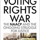 Ebook 978-1442266896 The Voting Rights War: The NAACP and the Ongoing Struggle for Justice
