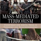 Ebook 978-1442247611 Mass-Mediated Terrorism: Mainstream and Digital Media in Terrorism and Count