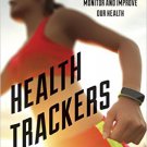 Ebook 978-1442253551 Health Trackers: How Technology is Helping Us Monitor and Improve Our Health
