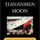 Ebook 978-1442232860 Tiananmen Moon: Inside the Chinese Student Uprising of 1989 (Asian Voices)