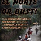 Ebook 978-1442220683 El Norte or Bust!: How Migration Fever and Microcredit Produced a Financial