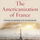 Ebook 978-1442221659 The Americanization of France: Searching for Happiness after the Algerian Wa