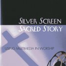 Ebook 978-1566992718 Silver Screen, Sacred Story: Using Multimedia in Worship