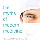Ebook 978-1442225954 The Myths of Modern Medicine: The Alarming Truth about American Health Care