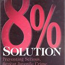 Ebook 978-0761917908 The 8% Solution: Preventing Serious, Repeat Juvenile Crime