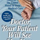 Ebook 978-1442210592 Doctor, Your Patient Will See You Now: Gaining the Upper Hand in Your Medica