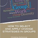 Ebook 978-1483332277 How to Select and Apply Change Strategies in Groups (Group Work Practice Kit
