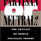 Ebook 978-0847684540 Partisan or Neutral?: The Futility of Public Political Theory (Studies in So